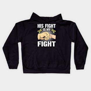 His Fight Is My Fight Autism Awareness And Support Kids Hoodie